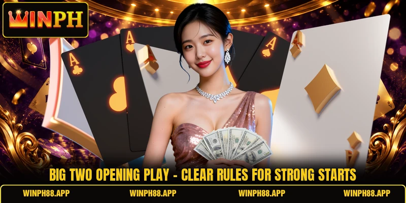 Big Two Opening Play - Clear Rules For Strong Starts