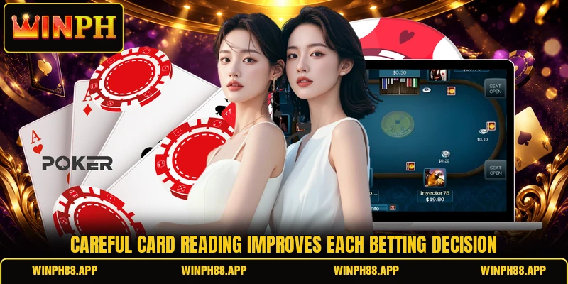 Careful card reading improves each betting decision
