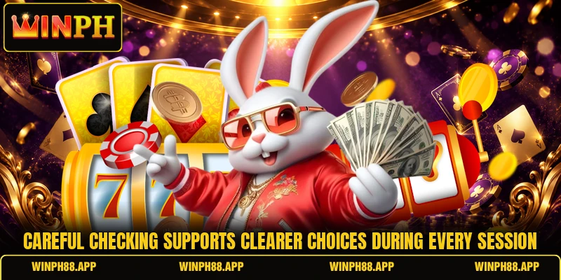 Careful checking supports clearer choices during every session