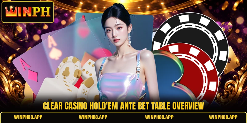 Clear casino hold'em ante bet table overview