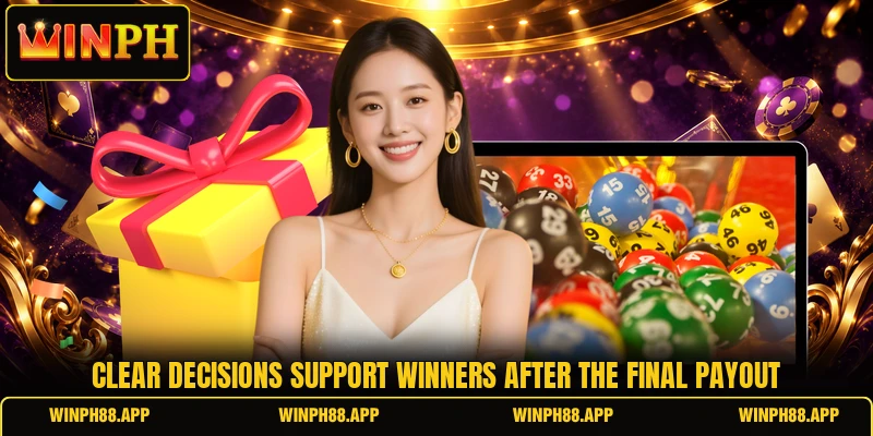 Clear decisions support winners after the final payout