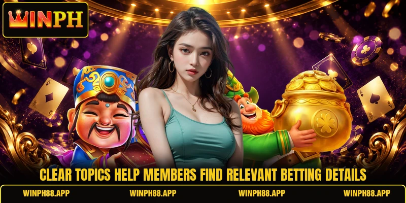Clear topics help members find relevant betting details Clear topics help members find relevant betting details