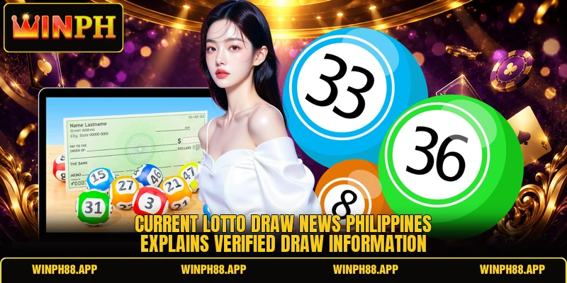 Current lotto draw news philippines explains verified draw information