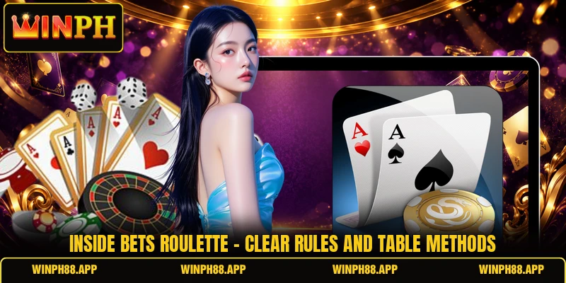 Inside Bets Roulette - Clear Rules And Table Methods