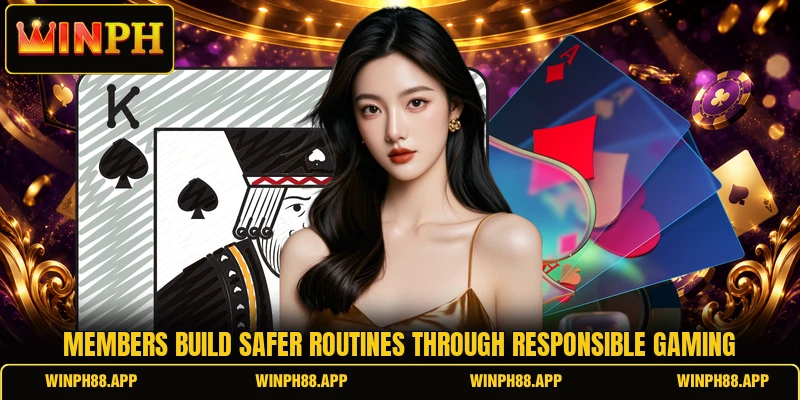Members build safer routines through responsible gaming Members build safer routines through responsible gaming