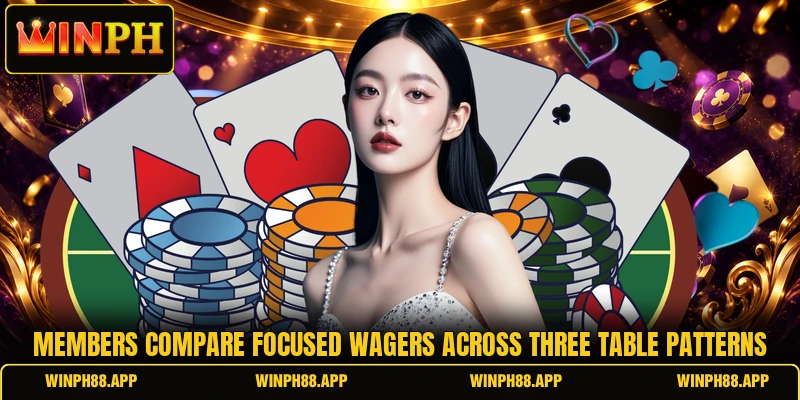 Members compare focused wagers across three table patterns