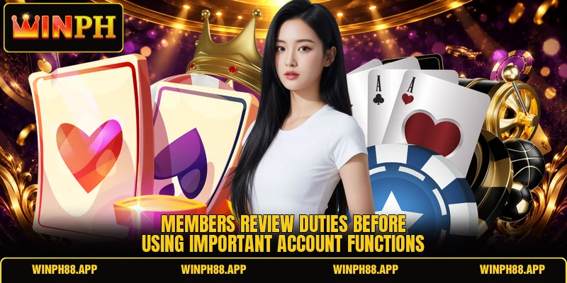 Members review duties before using important account functions Members review duties before using important account functions