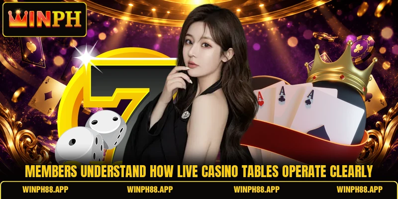 Members understand how live casino tables operate clearly
