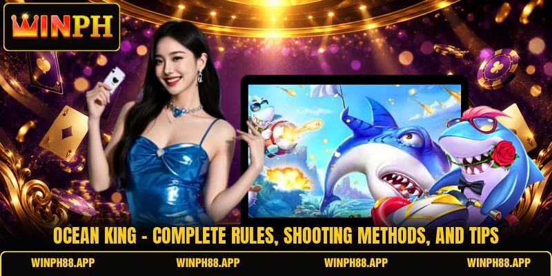 Ocean King - Complete Rules, Shooting Methods, And Tips