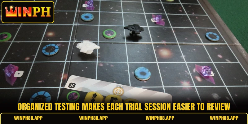Organized testing makes each trial session easier to review