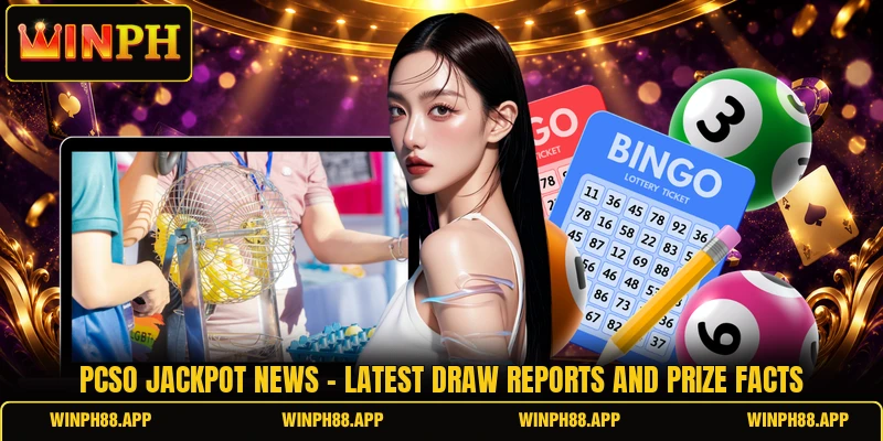 PCSO Jackpot News - Latest Draw Reports And Prize Facts