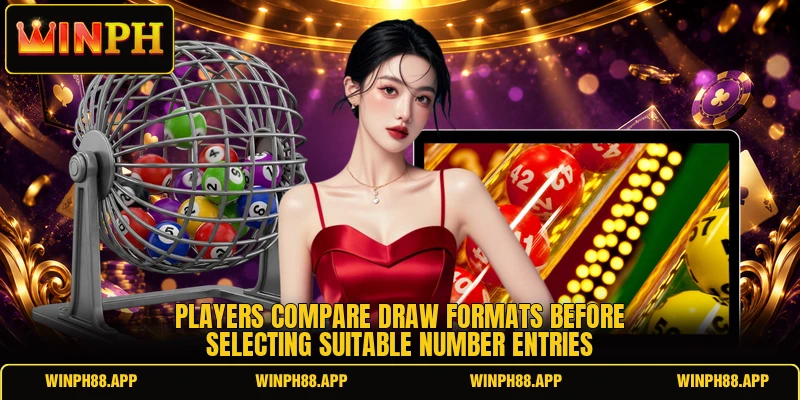 Players compare draw formats before selecting suitable number entries