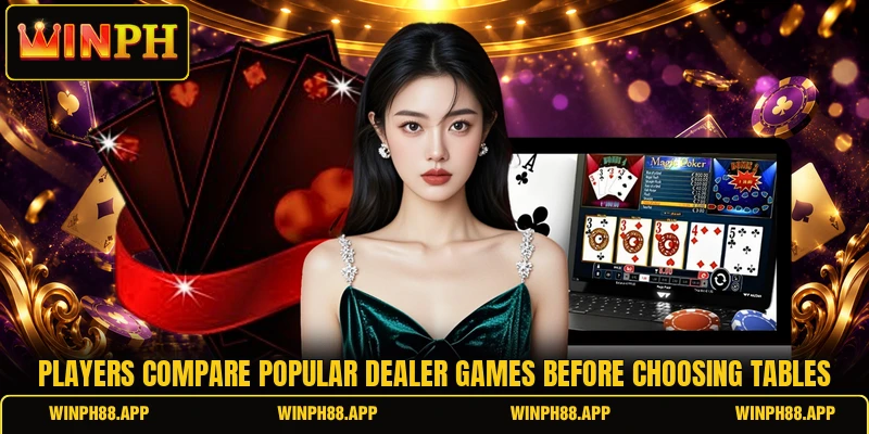 Players compare popular dealer games before choosing tables