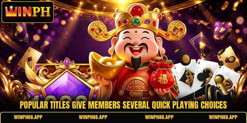 Popular titles give members several quick playing choices