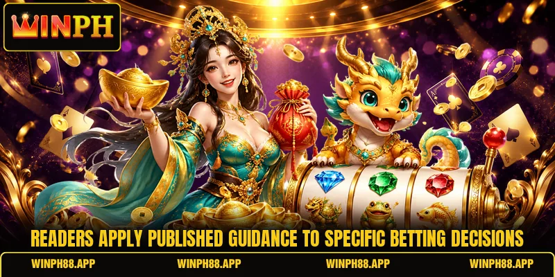 Readers apply published guidance to specific betting decisions Readers apply published guidance to specific betting decisions