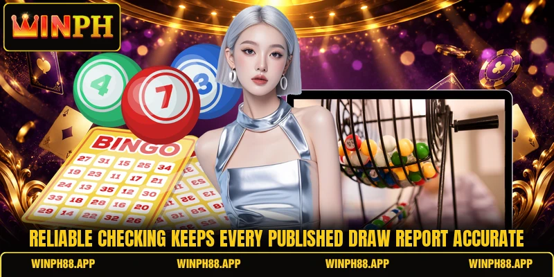 Reliable checking keeps every published draw report accurate