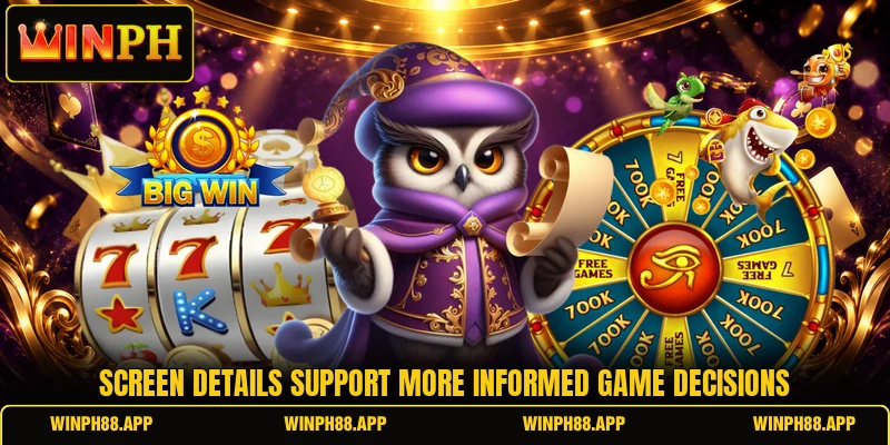 Screen details support more informed game decisions