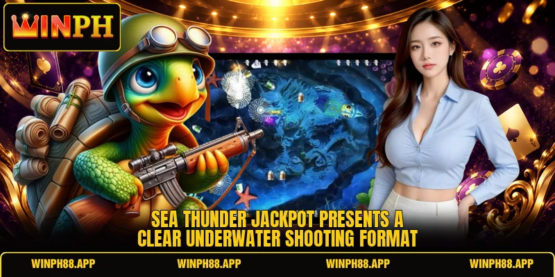 Sea Thunder Jackpot presents a clear underwater shooting format