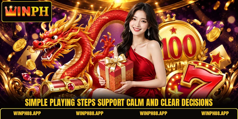 Simple playing steps support calm and clear decisions
