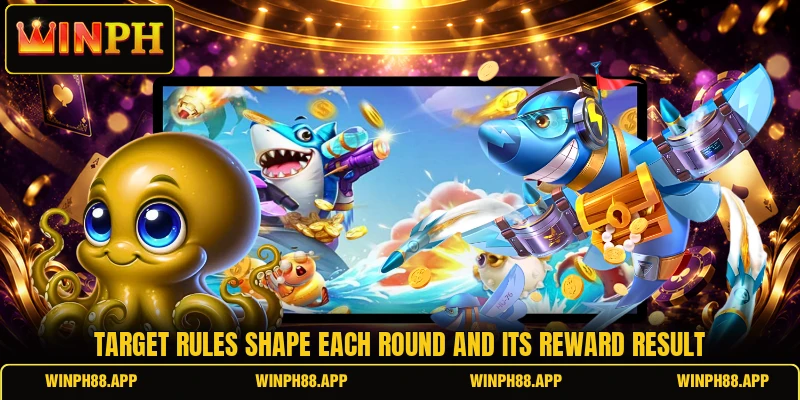 Target rules shape each round and its reward result