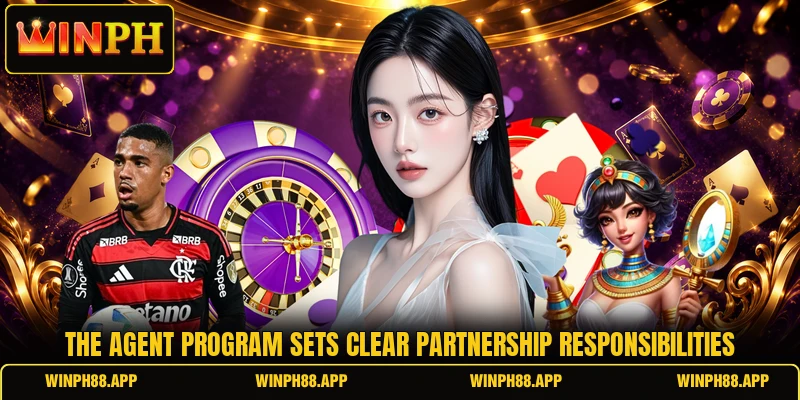 The agent program sets clear partnership responsibilities The agent program sets clear partnership responsibilities